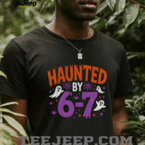 Haunted by 6 7 Halloween Spooky ghost shirt