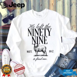He Left The Ninety Nine Christian Lost Sheep Statement Shirt