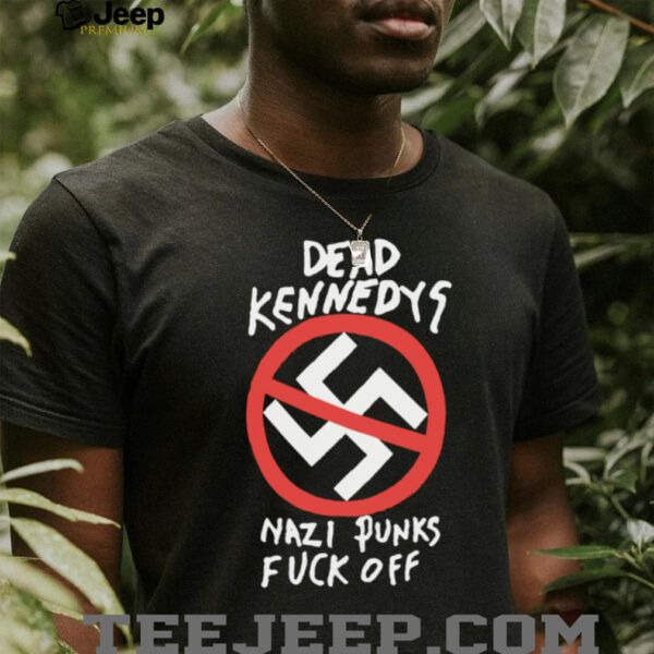 Hello Shop Dead Kennedys Nazi Punks Fuck Off Shirt