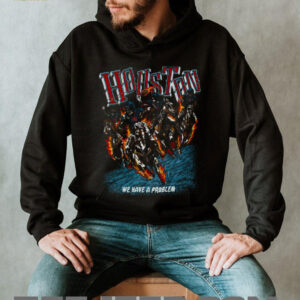 Houston Texans We Have A Problem Shirt