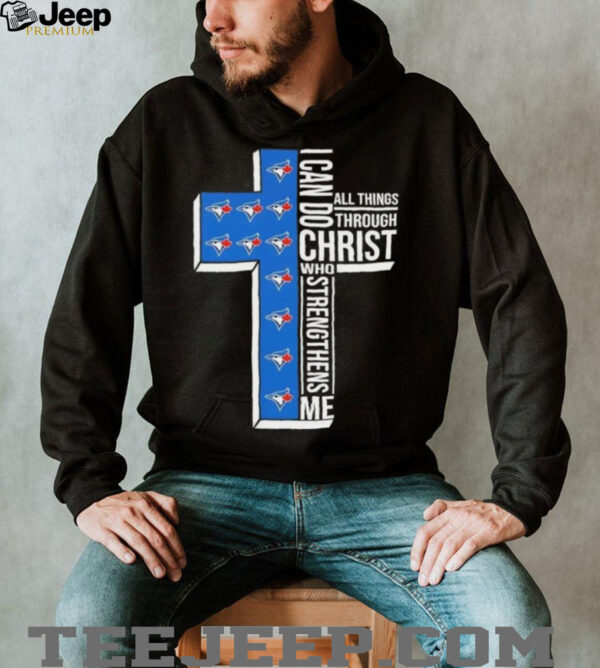 I can do all things through Christ who strengthens me Toronto Blue Jays baseball cross shirt