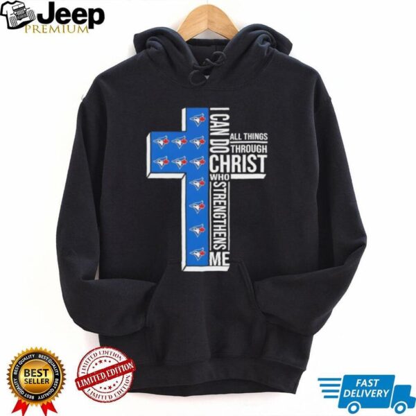 I can do all things through Christ who strengthens me Toronto Blue Jays baseball cross shirt