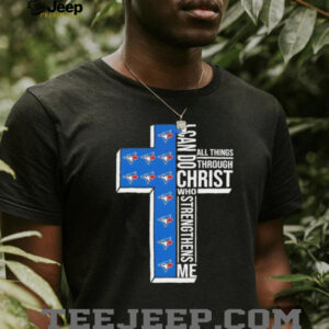 I can do all things through Christ who strengthens me Toronto Blue Jays baseball cross shirt