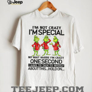I’m not crazy I’m special no wait maybe I’m crazy one second I have to talk to myself about this Christmas shirt