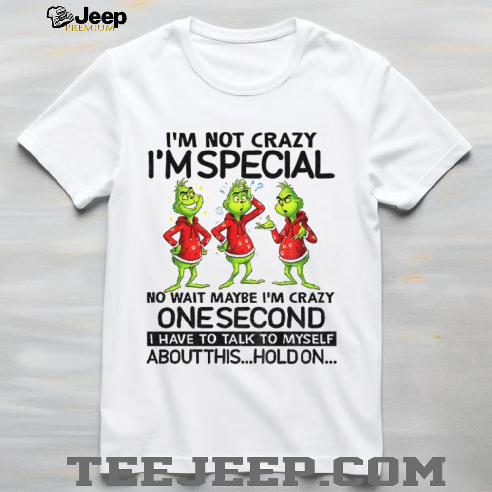 I’m not crazy I’m special no wait maybe I’m crazy one second I have to talk to myself about this Christmas shirt I’m not crazy I’m special no wait maybe I’m crazy one second I have to talk to myself about this Christmas shirt