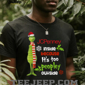 Santa Grinch Hat JC Penney Because It’S Too Peopley Outside Christmas Tee