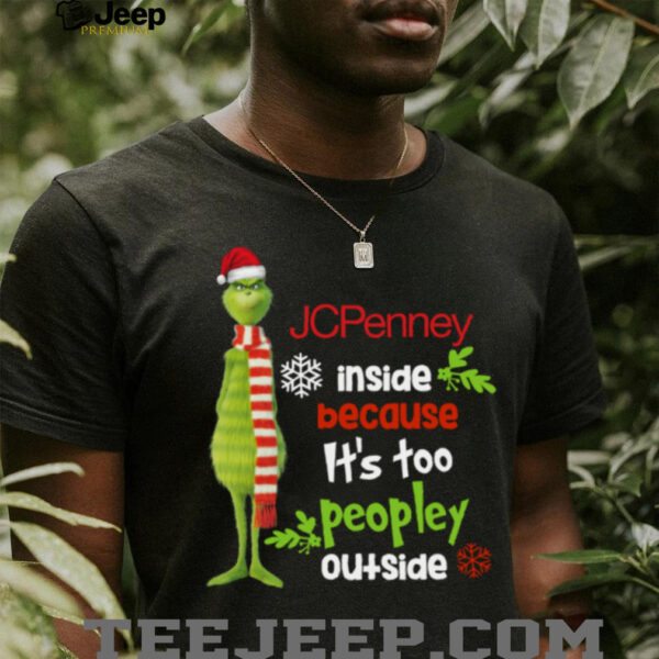Santa Grinch Hat JC Penney Because It’S Too Peopley Outside Christmas Tee