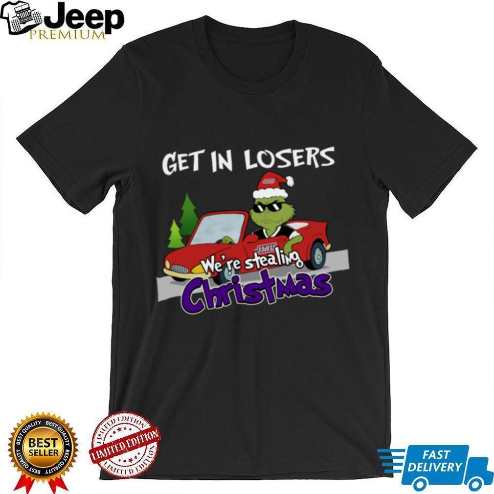 James Madison Dukes Grinch Christmas T Shirt Get In Losers We’re Stealing Christmas Holiday Tee James Madison Dukes Grinch Christmas T Shirt Get In Losers We’re Stealing Christmas Holiday Tee