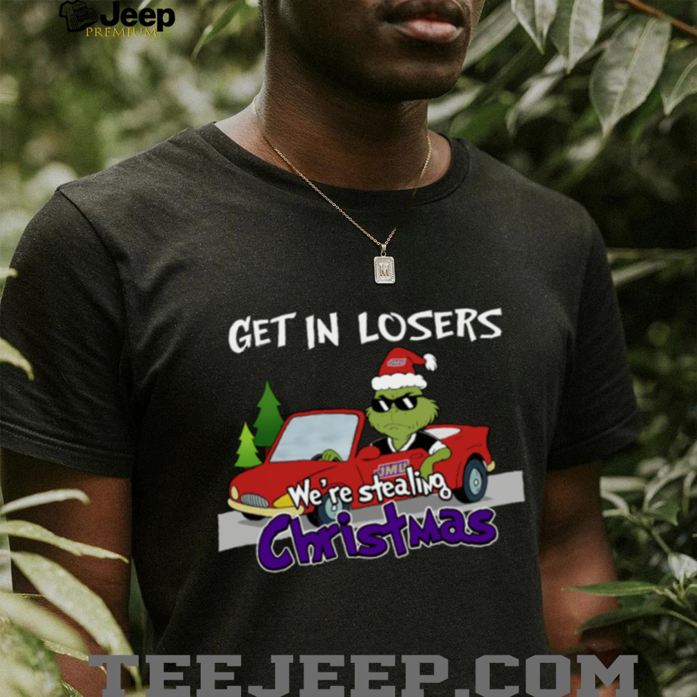 James Madison Dukes Grinch Christmas T Shirt Get In Losers We’re Stealing Christmas Holiday Tee James Madison Dukes Grinch Christmas T Shirt Get In Losers We’re Stealing Christmas Holiday Tee