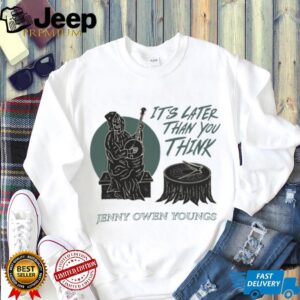 Jenny Owen Youngs Merch Later Than You Think TShirt