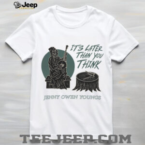 Jenny Owen Youngs Merch Later Than You Think TShirt