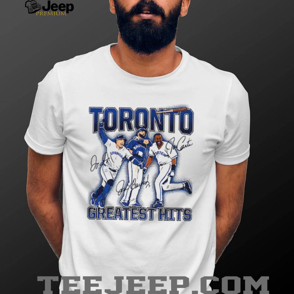 Joe Carter Jose Bautista and George Springer Toronto Blue Jays Toronto Greatest Hits MLB signature shirt Joe Carter Jose Bautista and George Springer Toronto Blue Jays Toronto Greatest Hits MLB signature shirt