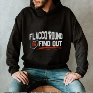 Joe Flacco Flacco Round And Find Out Cleveland Browns Football NFL Playoff shirt