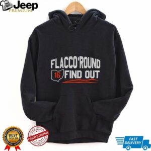Joe Flacco Flacco Round And Find Out Cleveland Browns Football NFL Playoff shirt