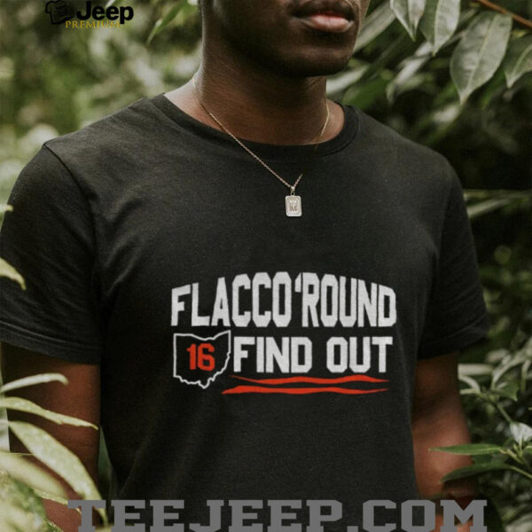 Joe Flacco Flacco Round And Find Out Cleveland Browns Football NFL Playoff shirt