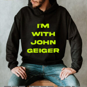 John Geiger Merch I’m With John Geiger Shirt
