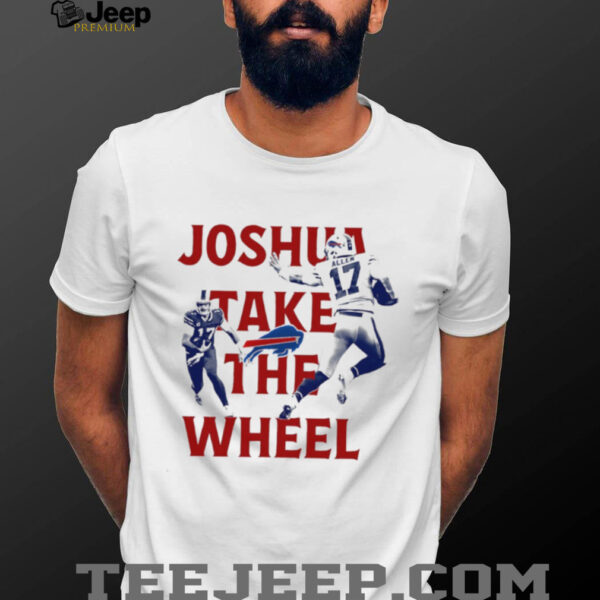 Joshua take the Wheel Josh Allen Buffalo Bills NFL 2025 shirt