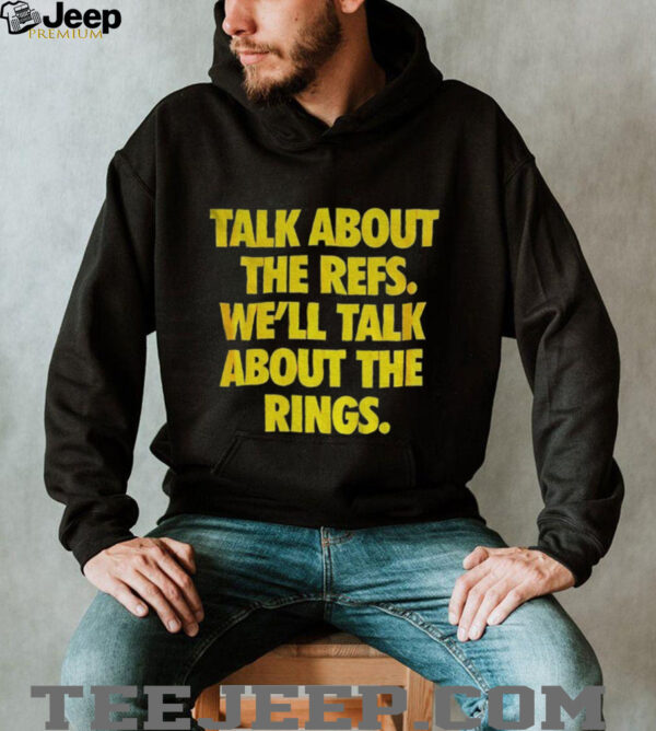 Kansas City Chiefs Football talk about the refs we’ll talk about the rings NFL Football shirt