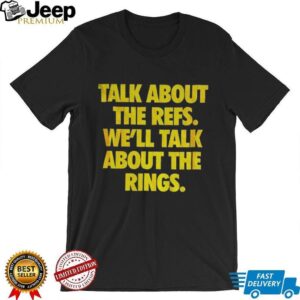 Kansas City Chiefs Football talk about the refs we’ll talk about the rings NFL Football shirt