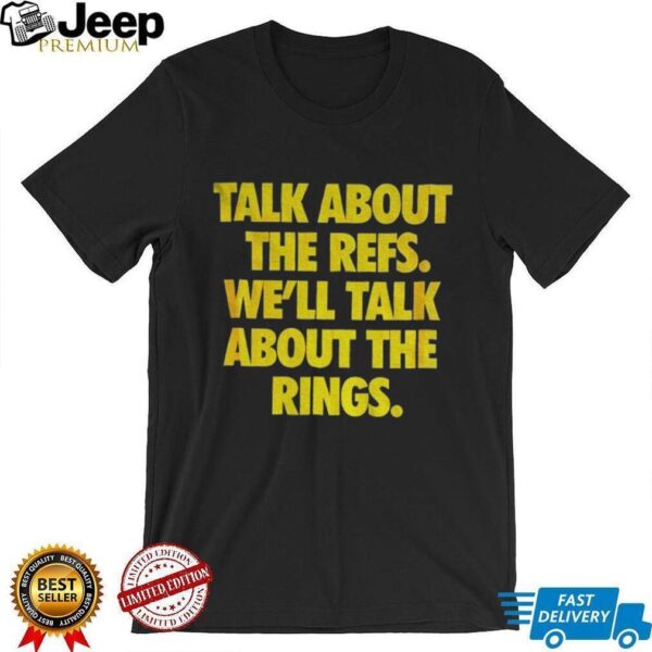 Kansas City Chiefs Football talk about the refs we’ll talk about the rings NFL Football shirt