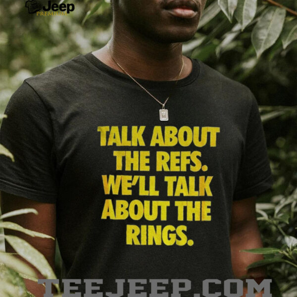 Kansas City Chiefs Football talk about the refs we’ll talk about the rings NFL Football shirt