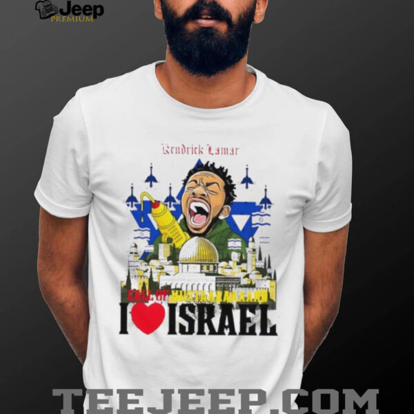Kendrick Lamar I love Israel graphic shirt