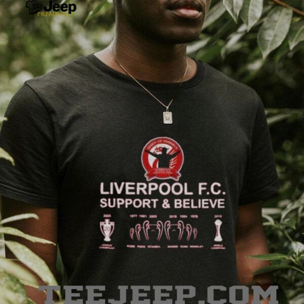 Liverpool FC support and believe t shirt