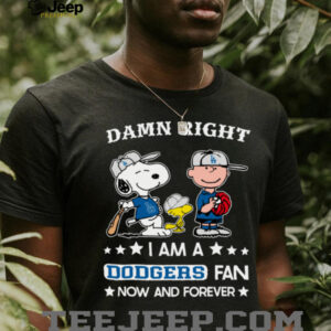 Los Angeles Dodgers Baseball Snoopy Woodstock Charlie Brown Damn Right Now And Forever T Shirt Los Angeles Dodgers Baseball Snoopy Woodstock Charlie Brown Damn Right Now And Forever T Shirt