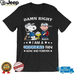 Los Angeles Dodgers Baseball Snoopy Woodstock Charlie Brown Damn Right Now And Forever T Shirt