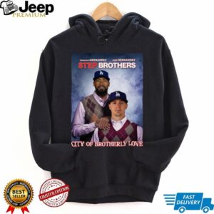 Los Angeles Dodgers City Of Brotherly Love Hernandez 2025 Step Brothers T Shirt