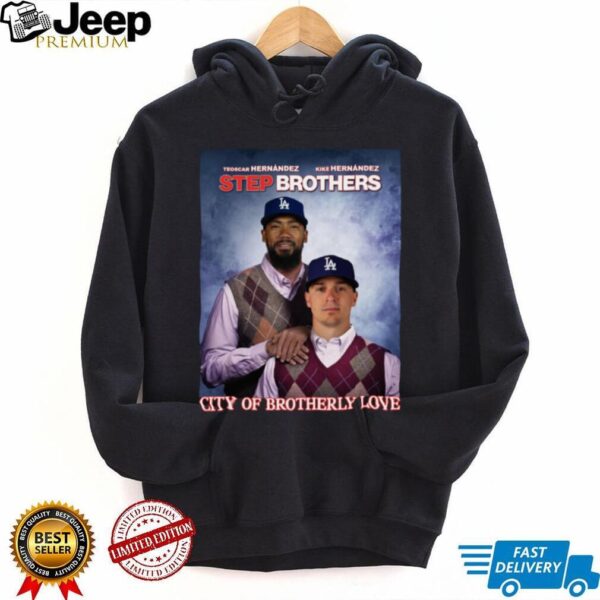 Los Angeles Dodgers City Of Brotherly Love Hernandez 2025 Step Brothers T Shirt