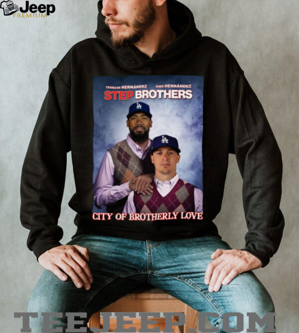 Los Angeles Dodgers City Of Brotherly Love Hernandez 2025 Step Brothers T Shirt