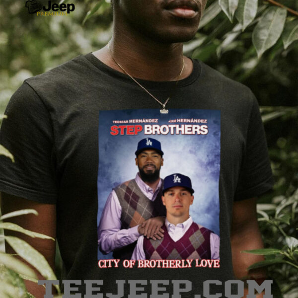 Los Angeles Dodgers City Of Brotherly Love Hernandez 2025 Step Brothers T Shirt