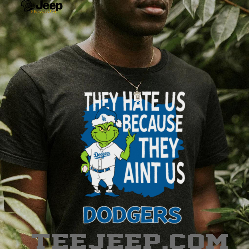 Los Angeles Dodgers Grinch Christmas They Hate Us Ain’t Us T Shirt Los Angeles Dodgers Grinch Christmas They Hate Us Ain’t Us T Shirt
