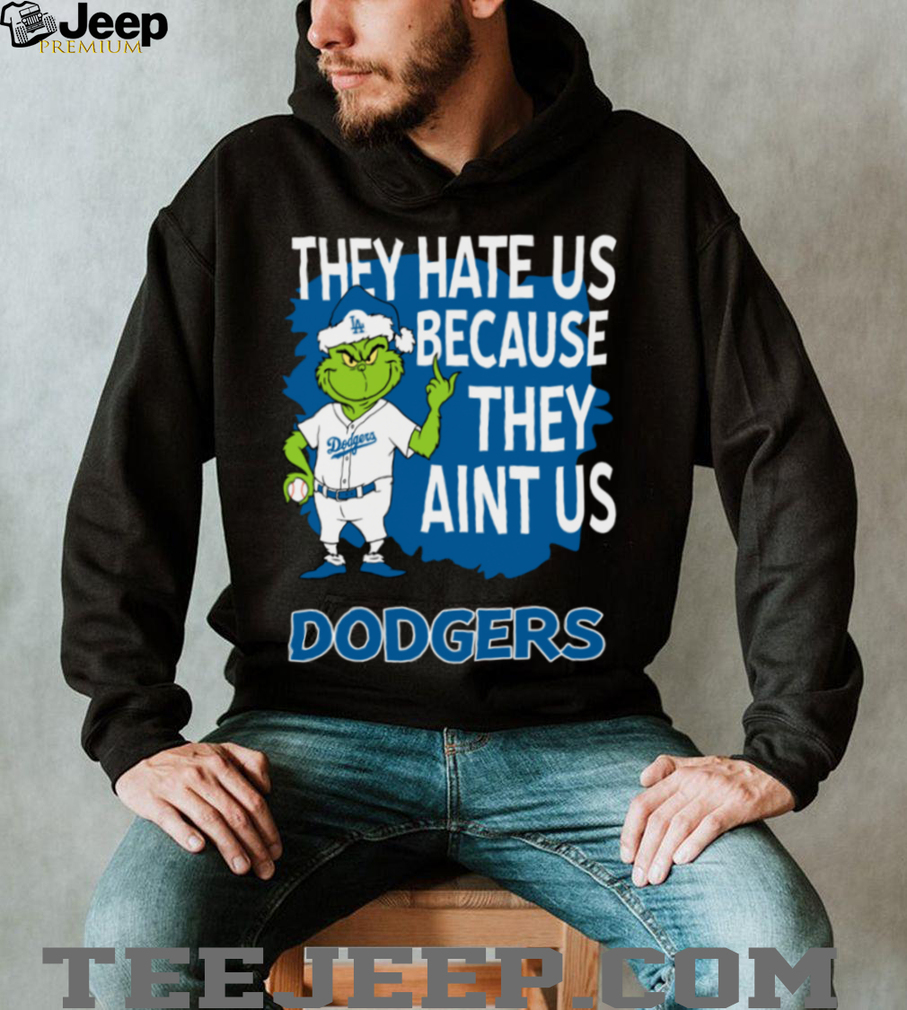 Los Angeles Dodgers Grinch Christmas They Hate Us Ain’t Us T Shirt Los Angeles Dodgers Grinch Christmas They Hate Us Ain’t Us T Shirt
