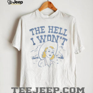 Lucyjaynes Apparel The Hell I Won’t Shirt