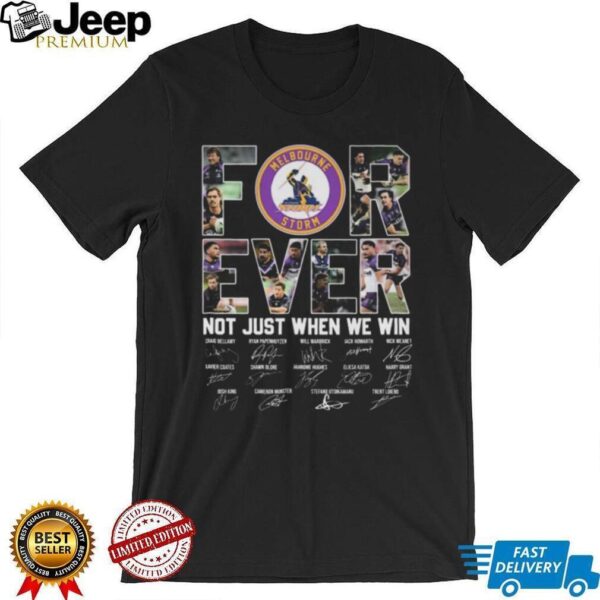 Melbourne Storm Forever Not Just When We Win Signatures 2025 T shirt