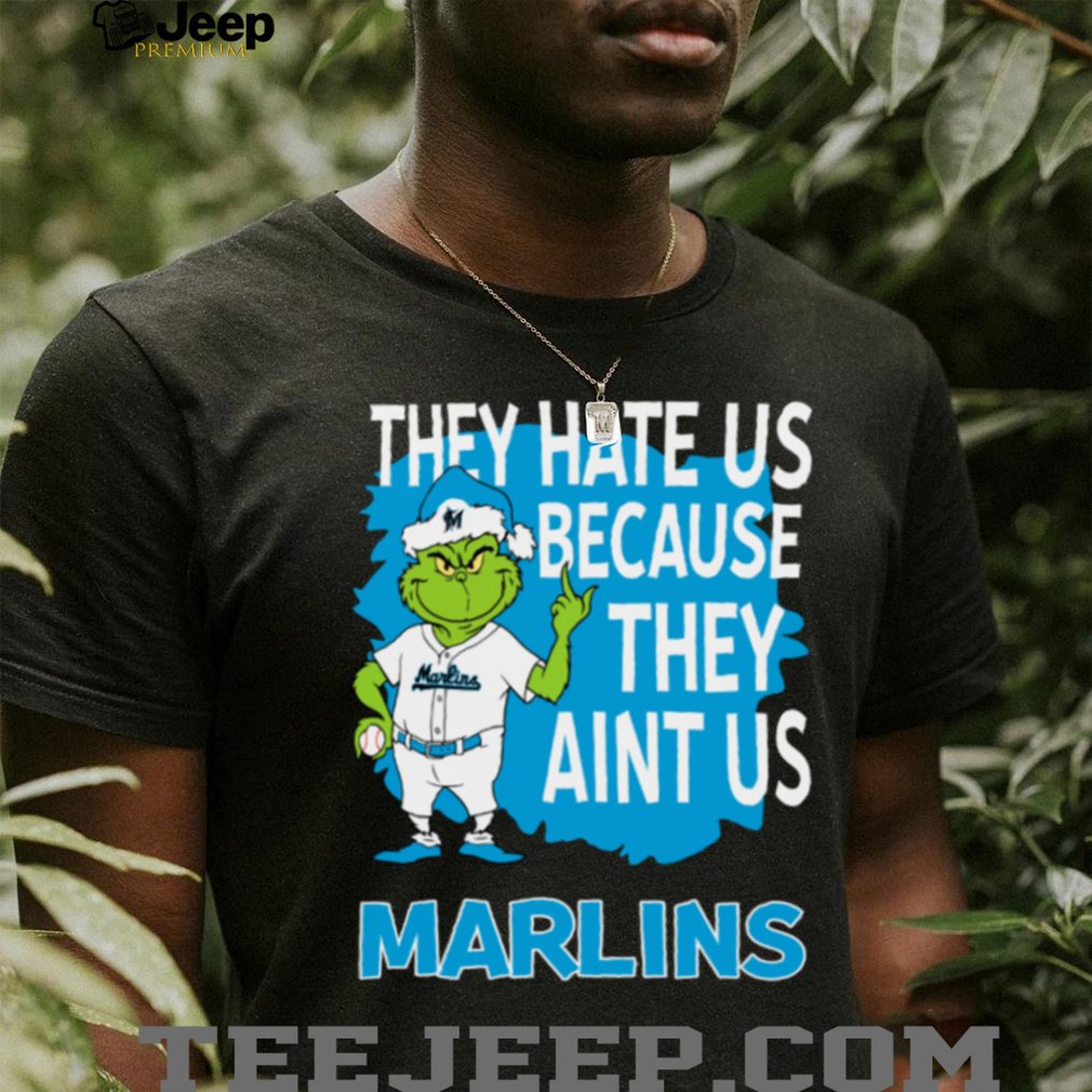 Miami Marlins Grinch Christmas They Hate Us Ain’t Us T Shirt Miami Marlins Grinch Christmas They Hate Us Ain’t Us T Shirt