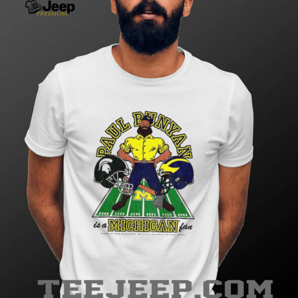 Michigan Wolverines vs Spartans Paul Bunyan is a Michigan Fan shirt