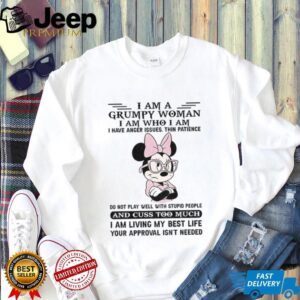 Mickey I am a grumpy woman I am who I am I have anger issues thin patience do not play well shirt