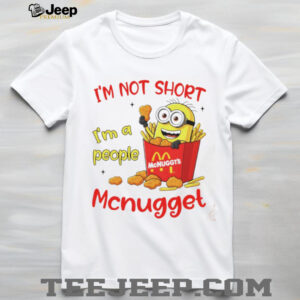 Minion McDonald McNuggt’s I’m not sjort I’m a people shirt