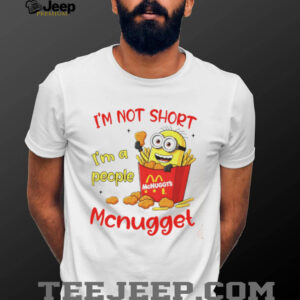 Minion McDonald McNuggt’s I’m not sjort I’m a people shirt