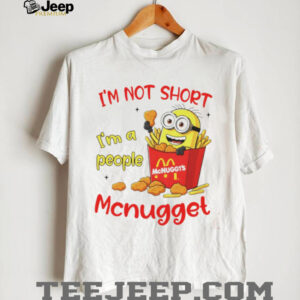 Minion McDonald McNuggt’s I’m not sjort I’m a people shirt
