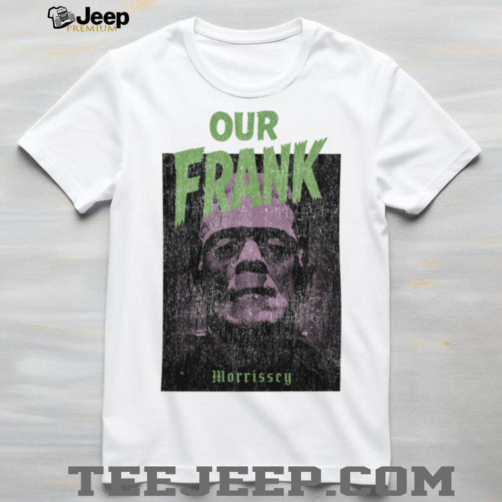 Morrissey Merch Our Frank 2025 TShirt Morrissey Merch Our Frank 2025 TShirt