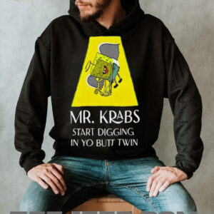 Mr Krabs Start Digging In Yo Butt Twin Shirt
