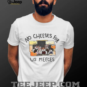 Muppet mice family no cheeses for us meeces shirt
