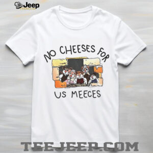 Muppet mice family no cheeses for us meeces shirt