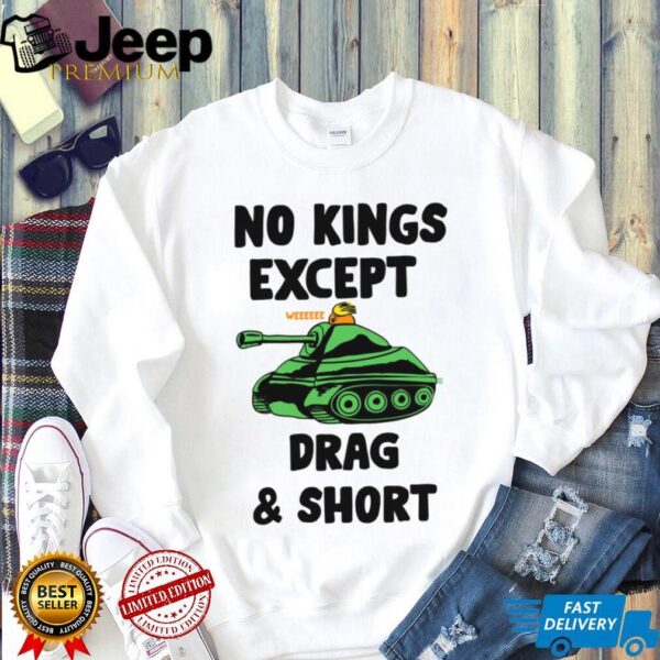 No Kings Except Drag & Short Tank T Shirt