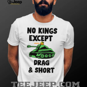 No Kings Except Drag & Short Tank T Shirt