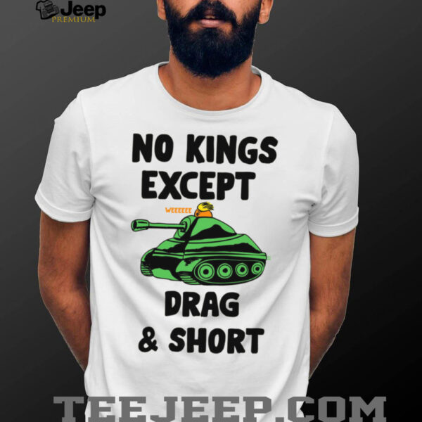 No Kings Except Drag & Short Tank T Shirt